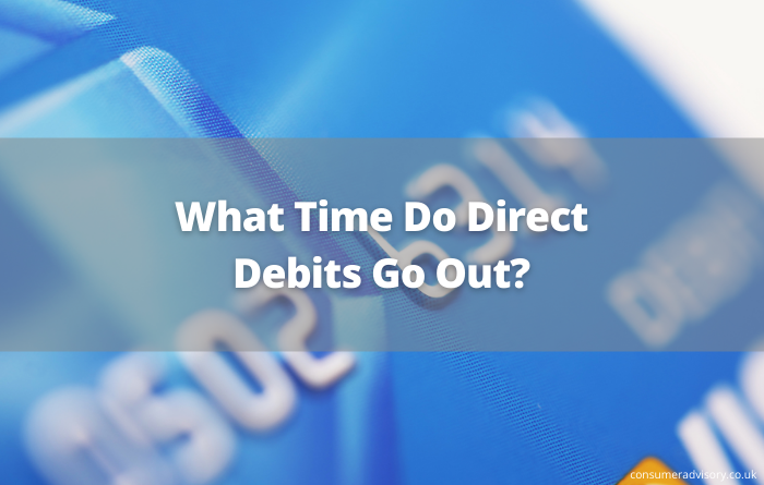 what-time-do-direct-debits-go-out-consumer-advisory