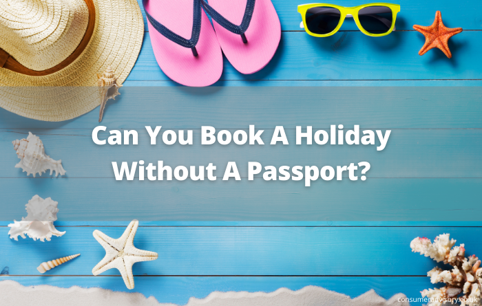 Can You Book A Holiday Without A Passport