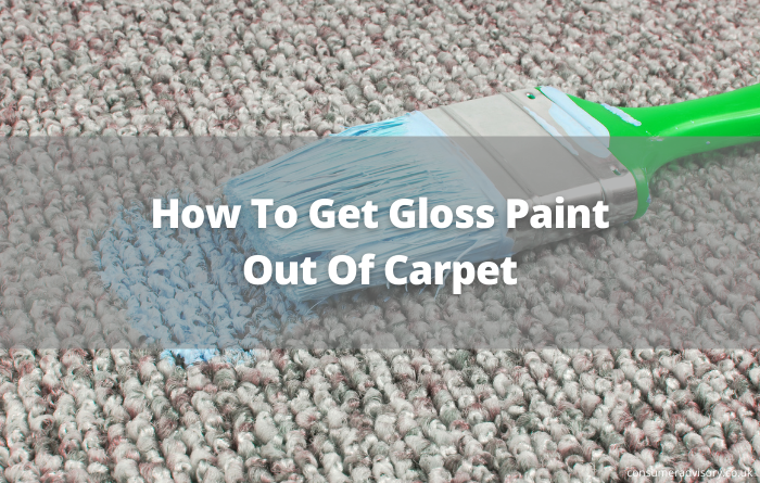 How To Get Gloss Paint Out Of Carpet Top Tips Consumer Advisory