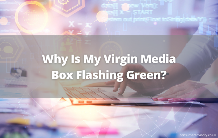 Why Is My Virgin Media Box Flashing Green