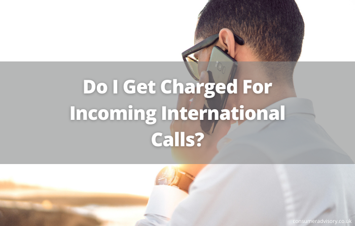 Do I Get Charged For Incoming International Calls