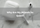 Why are my airpods so quiet