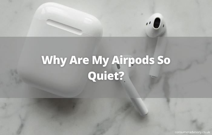 Why are my airpods so quiet