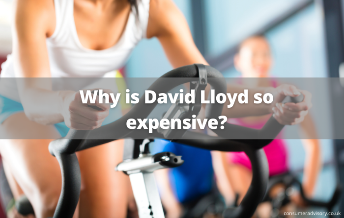 Why Is David Lloyd So Expensive Consumer Advisory