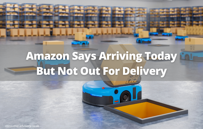 Amazon Says Arriving Today But Not Out For Delivery