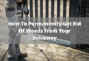 How To Permanently Get Rid Of Weeds From Your Driveway